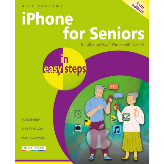 iPhone for Seniors in easy steps: Covers iOS 18 by Nick Vandome